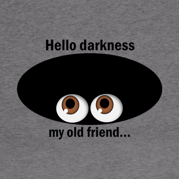 Hello Darkness My Old Friend by Slap Cat Designs